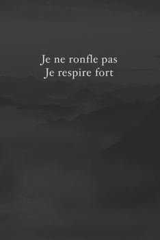 Paperback Je ne ronfle pas, je respire fort: Carnet de note Mon petit carnet - 110 pages vierges - format 6x9 po - Made In France [French] Book