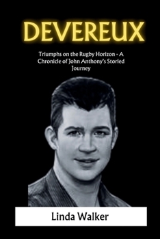 Paperback Devereux: Triumphs on the Rugby Horizon - A Chronicle of John Anthony's Storied Journey Book