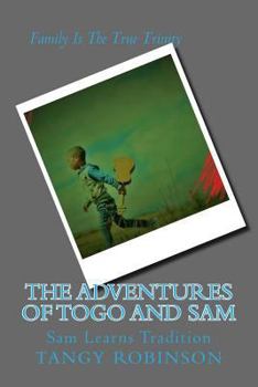 Paperback The ADVENTURES of TOGO and SAM: Sam Learns Tradition Book