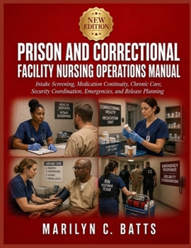 Paperback Prison and Correctional Facility Nursing Operations Manual: Intake Screening, Medication Continuity, Chronic Care, Security Coordination, Emergencies, Book