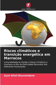 Riscos climáticos e transição energética em Marrocos: Vulnerabilidade às Perdas e Danos Climáticos e Incerteza no Mix de Eletricidade Renovável sob Diferentes Penetrações