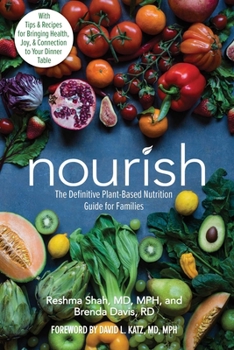 Paperback Nourish: The Definitive Plant-Based Nutrition Guide for Families--With Tips & Recipes for Bringing Health, Joy, & Connection to Book