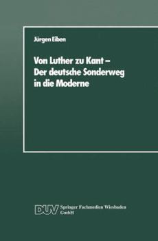 Paperback Von Luther Zu Kant -- Der Deutsche Sonderweg in Die Moderne: Eine Soziologische Betrachtung [German] Book