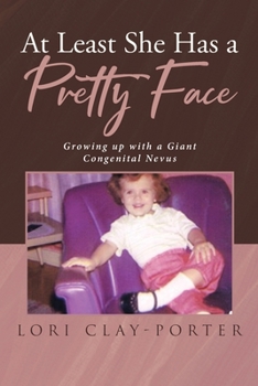 Paperback At Least She Has a Pretty Face: Growing up with a Giant Congenital Nevus Book