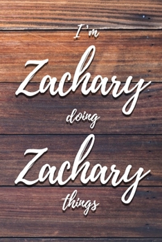 I'm Zachary Doing Zachary Things: 6x9" Dot Bullet Notebook/Journal Funny Gift Idea