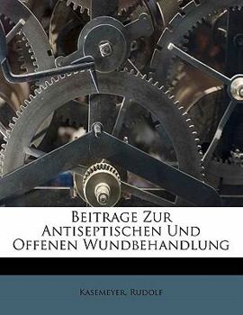 Paperback Beitrage Zur Antiseptischen Und Offenen Wundbehandlung [German] Book