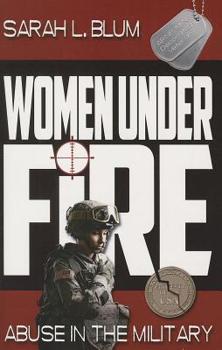 Paperback Women Under Fire: Abuse in the Military Book