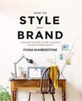 Paperback How to Style Your Brand: Everything You Need to Know to Create a Distinctive Brand Identity Book