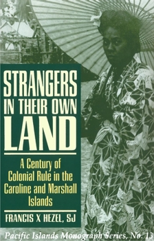 Paperback Strangers in Their Own Land: A Century of Colonial Rule in the Caroline and Marshall Islands Book