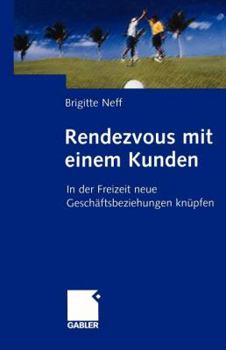 Paperback Rendezvous Mit Einem Kunden: In Der Freizeit Neue Geschäftsbeziehungen Knüpfen [German] Book