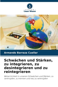 Paperback Schwächen und Stärken, zu integrieren, zu desintegrieren und zu reintegrieren [German] Book