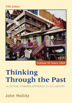 Paperback Thinking Through the Past: A Critical Thinking Approach to U.S. History, Volume II: Since 1865 Book