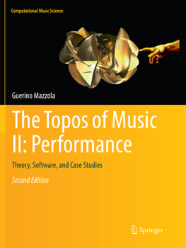 Paperback The Topos of Music II: Performance: Theory, Software, and Case Studies Book