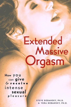 Paperback Extended Massive Orgasm: How You Can Give and Receive Intense Sexual Pleasure Book