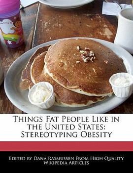 Things Fat People Like in the United States : Stereotyping Obesity