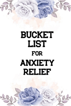 Paperback Bucket List for Anxiety Relief: Dreams Bucket List for Anxiety and Mood Trackers With Anxiety Symptom Book, Stress Relief Gifts, Thoughtful Gifts for Book