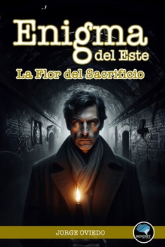 Enigma del Este: La Flor del Sacrificio (Spanish Edition)