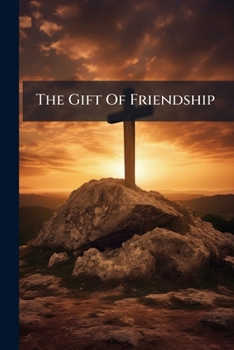 Paperback The Gift Of Friendship: A Token Of Remembrance For Book