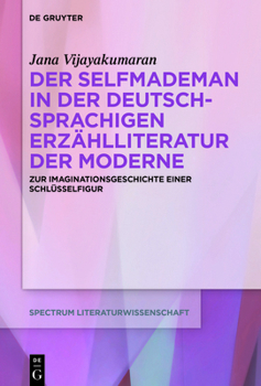 Hardcover Der Selfmademan in Der Deutschsprachigen Erzählliteratur Der Moderne: Zur Imaginationsgeschichte Einer Schlüsselfigur [German] Book