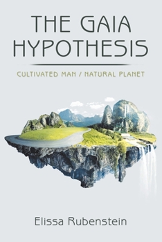 Paperback The Gaia Hypothesis: Cultivated Man/ Natural Planet Book