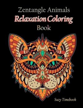 Paperback Zentangle Animals Relaxation Coloring Book: Art of Zen colouring Book, Mandalas Coloring Book, Doodle coloring page for adults and all ages artist, ar Book