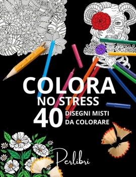 Paperback 40 Disegni Misti da Colorare per Adulti e Ragazzi - Mandala No Stress: Una Raccolta di Disegni Misti per Rilassarsi e Stimolare la Creatività [Italian] Book