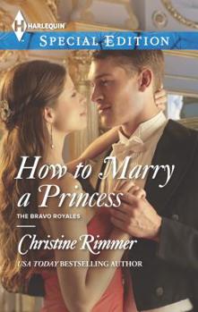 How to Marry a Princess - Book #5 of the Bravo Royales Series