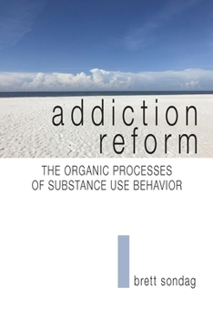 Paperback Addiction Reform: The Organic Processes of Substance Use Behavior Book