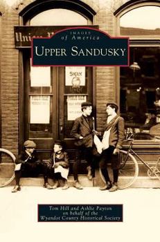 Upper Sandusky - Book  of the Images of America: Ohio