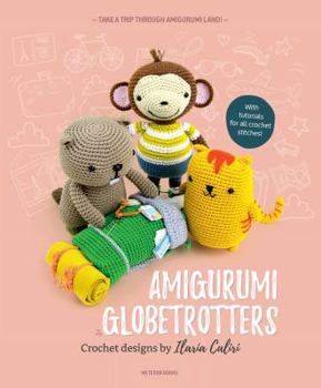 Paperback Amigurumi Globetrotters: Take a Trip Through Amigurumi Land! Book