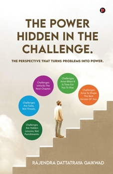 Paperback The Power Hidden in the Challenge.: The Perspective that Turns Problems into Power. Book
