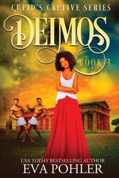 Deimos - Book #3 of the Cupid's Captive