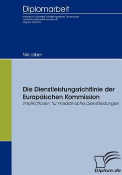 Paperback Die Dienstleistungsrichtlinie der Europäischen Kommission: Implikationen für medizinische Dienstleistungen [German] Book