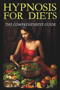 Paperback Hypnosis for Diets - The Comprehensive Guide: Unlocking the Power of Your Mind to Transform Your Eating Habits Book