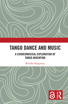 Hardcover Tango Dance and Music: A Choreomusical Exploration of Tango Argentino Book
