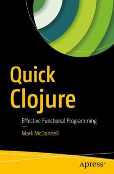 Paperback Quick Clojure: Effective Functional Programming Book