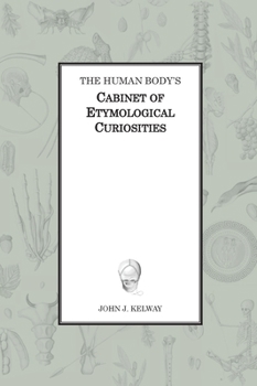 Hardcover The Human Body's Cabinet of Etymological Curiosities Book