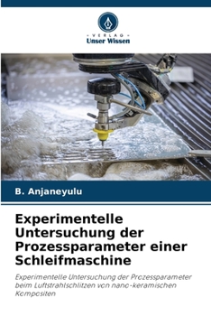 Experimentelle Untersuchung der Prozessparameter einer Schleifmaschine