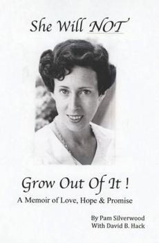 Paperback She Will NOT Grow Out Of It !: A Memoir of Love, Hope & Promise Book