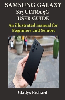 Paperback Samsung Galaxy S23 Ultra 5g User Guide: An illustrated manual for Beginners and Seniors Book