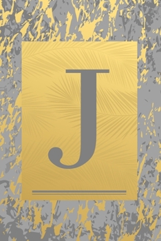 J: Grey & Gold Marble, Leaves - Cute Initial Monogram Letter J Minimalist Personalized Blank Lined Journal Notebook for Writing & Notes, Sketching for ... Pages) (Travel Monogrammed Paperback Dairy)