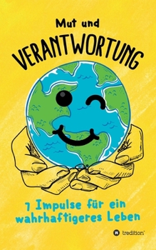 Paperback Mut und Verantwortung - 7 Impulse für ein wahrhaftigeres Leben [German] Book