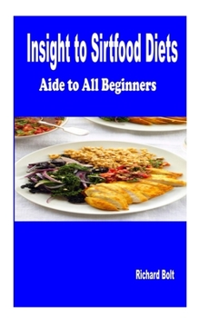 Paperback Insight to Sirtfood Diet: Aide For all Beginners Book