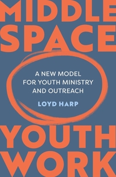 Paperback Middle Space Youth Work: A New Model for Youth Ministry and Outreach Book