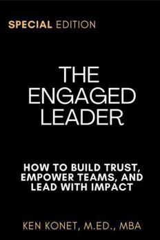 Paperback The Engaged Leader: How to Build Trust, Empower Teams, and Lead with Impact (How to Build Trust, Empower Teams, and Lead with Impact, Second Edition) Book