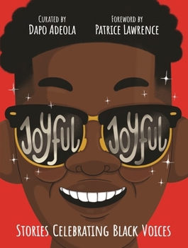 Hardcover Joyful, Joyful: 20 Stories by Brilliant Black Creators from Around the World Book