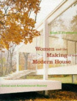 Hardcover Women and the Making of the Modern House Book