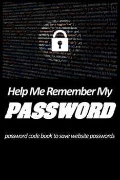 Paperback help me remember my password - password code book to save website passwords: Never forget your password. Keep user name and password protected. Know y [Large Print] Book