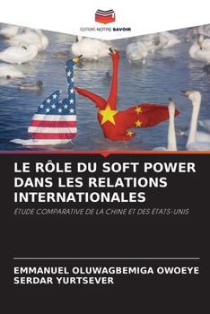 Paperback Le Rôle Du Soft Power Dans Les Relations Internationales [French] Book