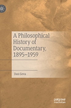Hardcover A Philosophical History of Documentary, 1895-1959 Book